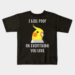 cockatiel will poop on everything you love Kids T-Shirt